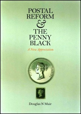 postal-reform-and-the-penny-black-a-new-appreciation-by-douglas-n-muir